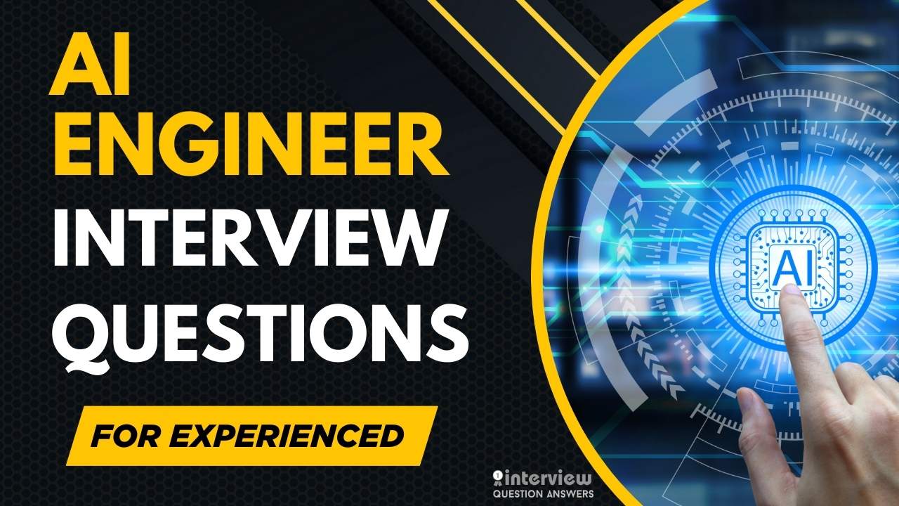 Ai Engineer Interview Questions for Experienced