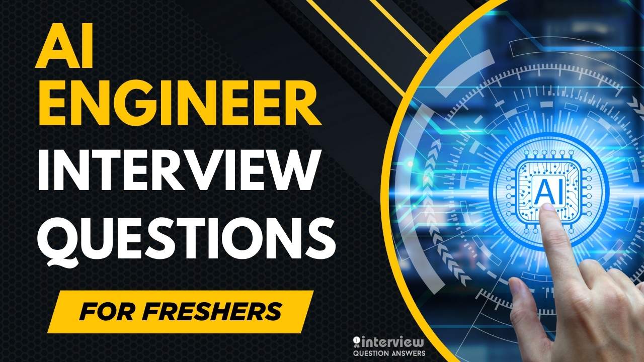 Ai Engineer Interview Questions for Freshers