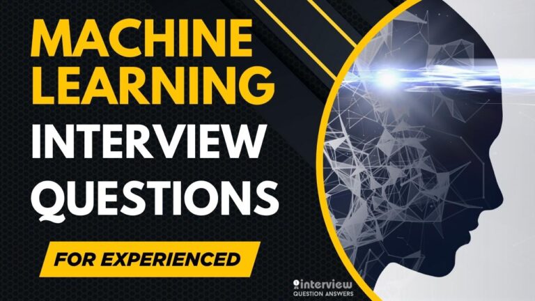 Machine Learning Engineer Interview Questions for Experienced
