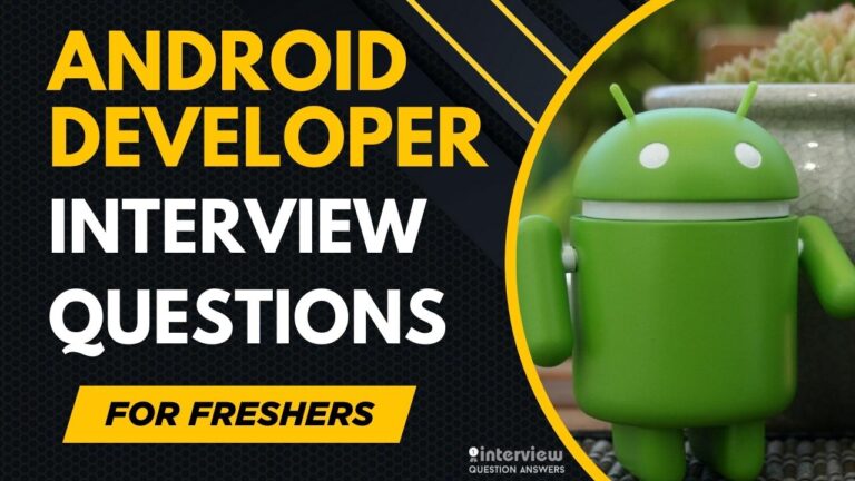 Android Developer Interview Questions for Freshers
