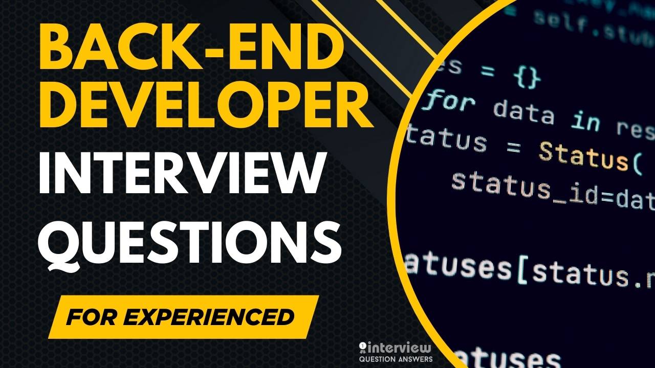 Back End Developer Interview Questions for Experienced