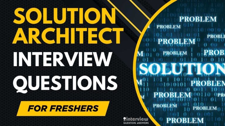 Solution Architect Interview Questions for Freshers
